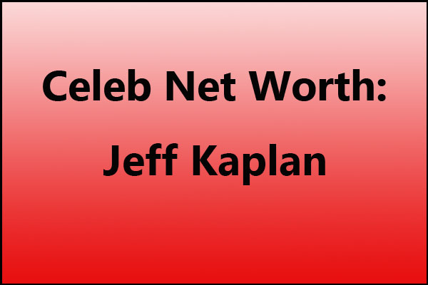 Jeff Kaplan Net Worth