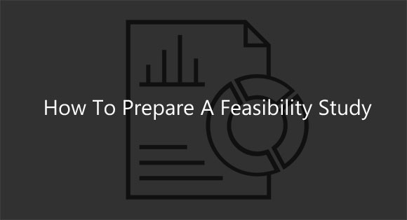 prepare a feasibility study