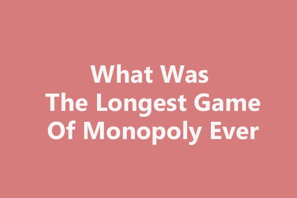 What Was The Longest Game Of Monopoly Ever